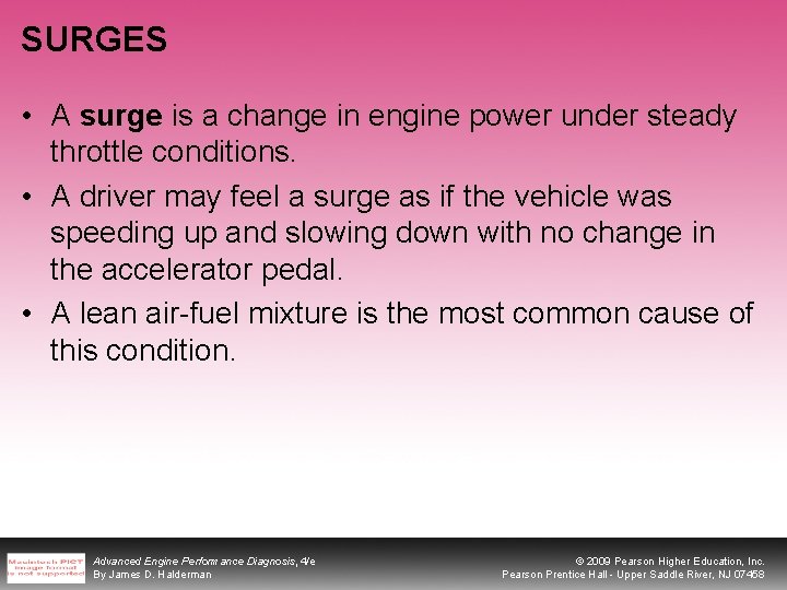 SURGES • A surge is a change in engine power under steady throttle conditions.