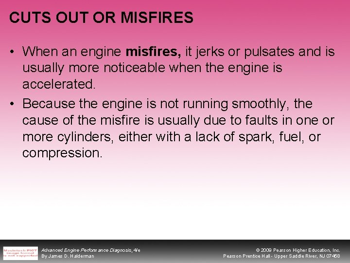 CUTS OUT OR MISFIRES • When an engine misfires, it jerks or pulsates and