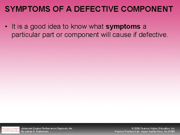 SYMPTOMS OF A DEFECTIVE COMPONENT • It is a good idea to know what