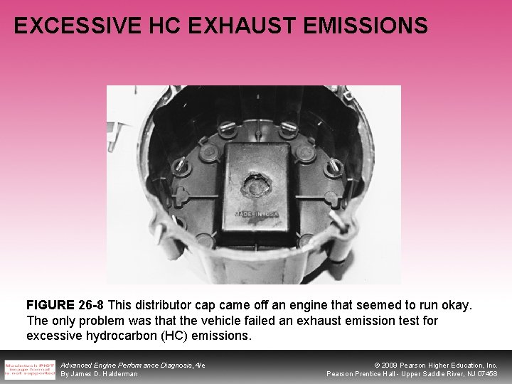 EXCESSIVE HC EXHAUST EMISSIONS FIGURE 26 -8 This distributor cap came off an engine