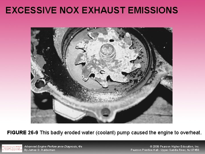 EXCESSIVE NOX EXHAUST EMISSIONS FIGURE 26 -9 This badly eroded water (coolant) pump caused