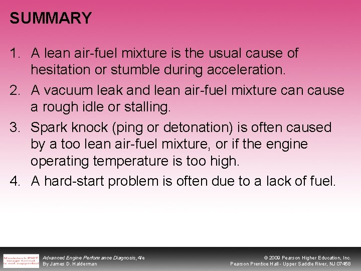 SUMMARY 1. A lean air-fuel mixture is the usual cause of hesitation or stumble