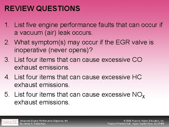 REVIEW QUESTIONS 1. List five engine performance faults that can occur if a vacuum