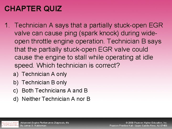 CHAPTER QUIZ 1. Technician A says that a partially stuck-open EGR valve can cause