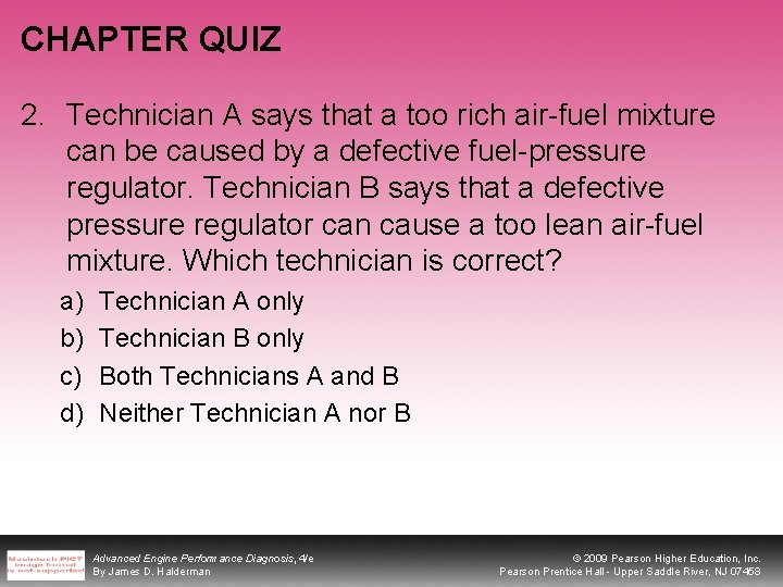 CHAPTER QUIZ 2. Technician A says that a too rich air-fuel mixture can be