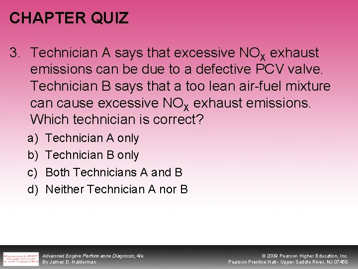 CHAPTER QUIZ 3. Technician A says that excessive NOX exhaust emissions can be due