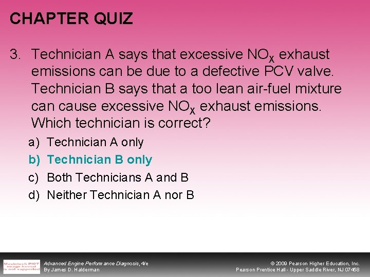 CHAPTER QUIZ 3. Technician A says that excessive NOX exhaust emissions can be due