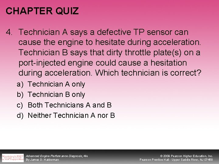 CHAPTER QUIZ 4. Technician A says a defective TP sensor can cause the engine