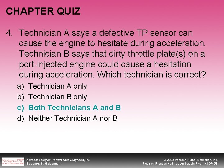 CHAPTER QUIZ 4. Technician A says a defective TP sensor can cause the engine