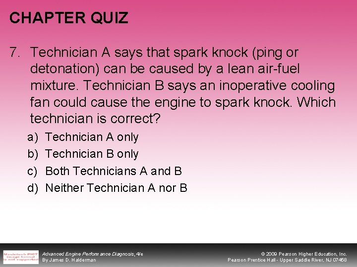 CHAPTER QUIZ 7. Technician A says that spark knock (ping or detonation) can be