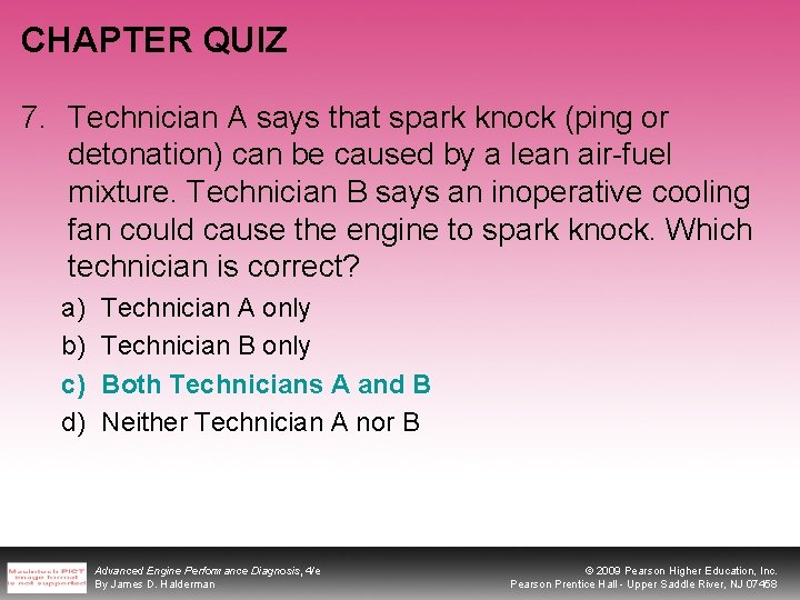 CHAPTER QUIZ 7. Technician A says that spark knock (ping or detonation) can be