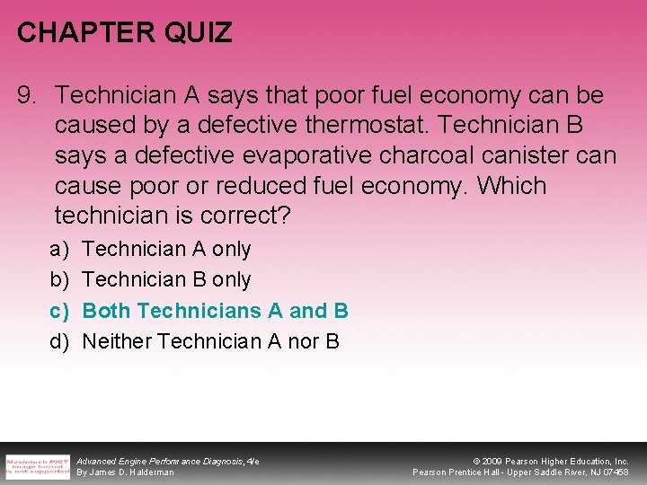 CHAPTER QUIZ 9. Technician A says that poor fuel economy can be caused by