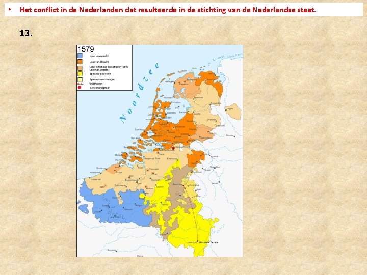  • Het conflict in de Nederlanden dat resulteerde in de stichting van de