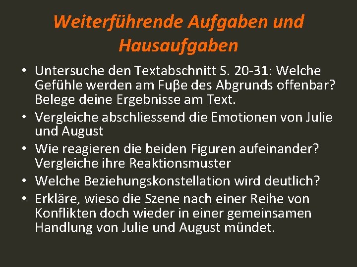 Weiterführende Aufgaben und Hausaufgaben • Untersuche den Textabschnitt S. 20 -31: Welche Gefühle werden