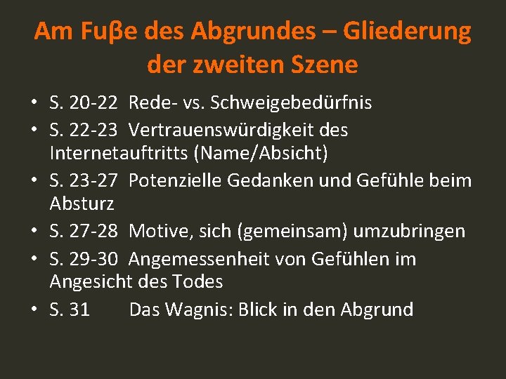 Am Fuβe des Abgrundes – Gliederung der zweiten Szene • S. 20 -22 Rede-