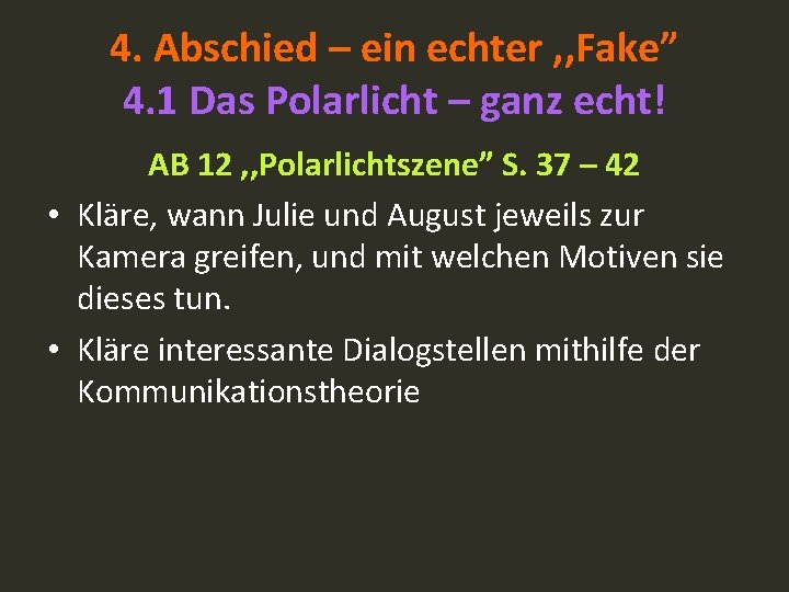 4. Abschied – ein echter , , Fake” 4. 1 Das Polarlicht – ganz