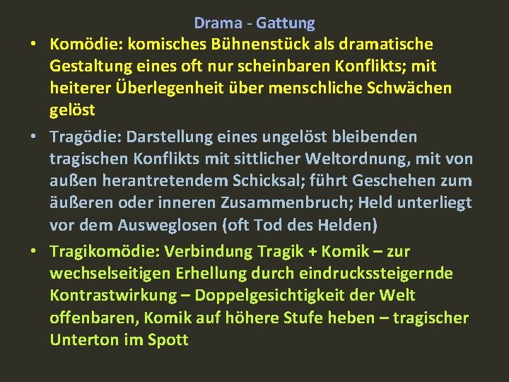 Drama - Gattung • Komödie: komisches Bühnenstück als dramatische Gestaltung eines oft nur scheinbaren