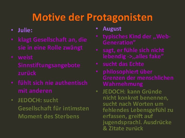 Motive der Protagonisten • Julie: • klagt Gesellschaft an, die sie in eine Rolle