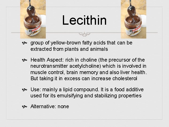 Lecithin group of yellow-brown fatty acids that can be extracted from plants and animals