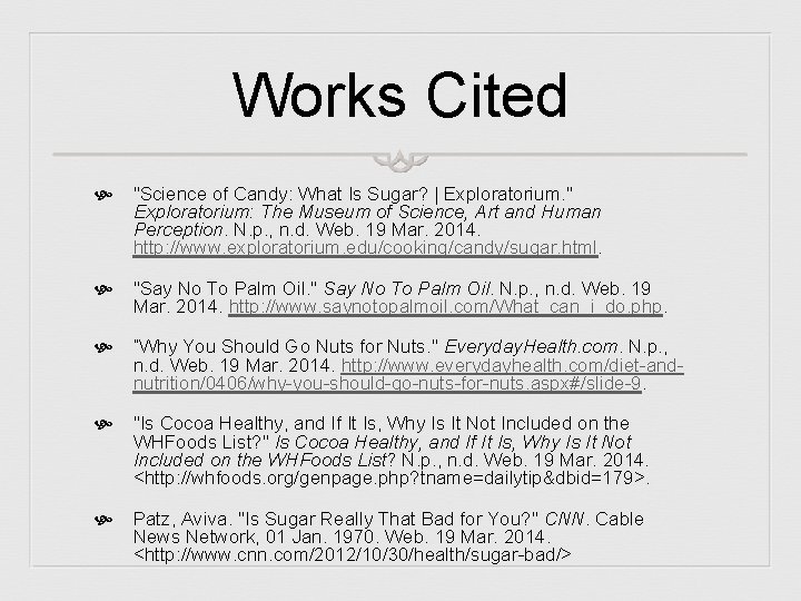 Works Cited "Science of Candy: What Is Sugar? | Exploratorium. " Exploratorium: The Museum