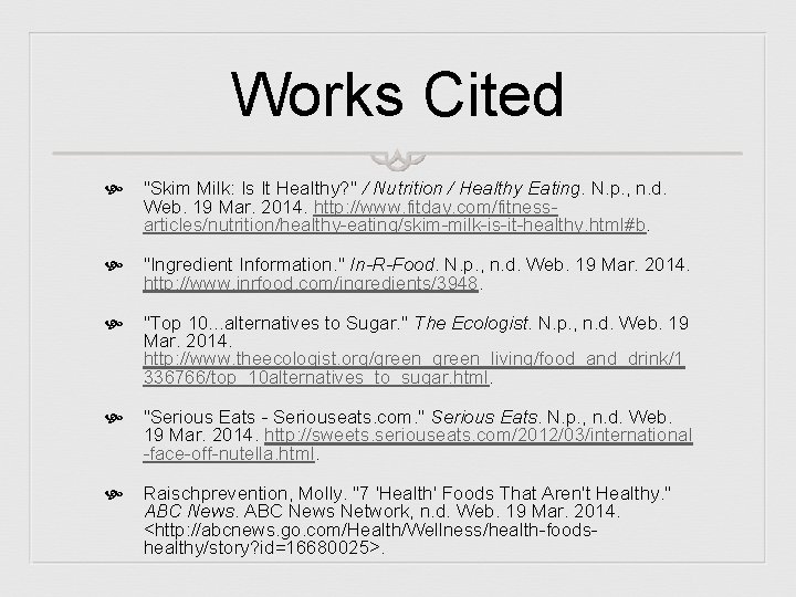 Works Cited "Skim Milk: Is It Healthy? " / Nutrition / Healthy Eating. N.