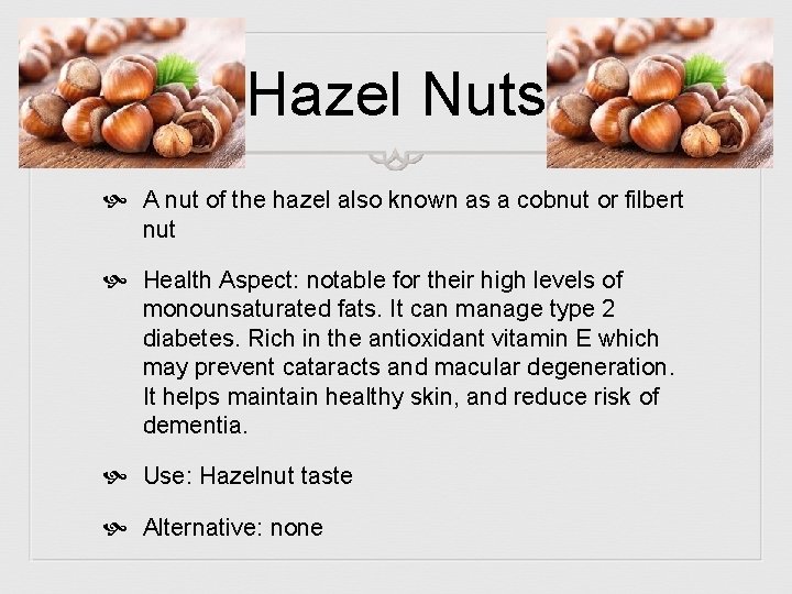 Hazel Nuts A nut of the hazel also known as a cobnut or filbert