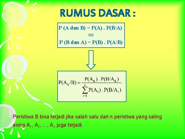 RUMUS DASAR : P (A dan B) = P(A). P(B/A) = P (B dan