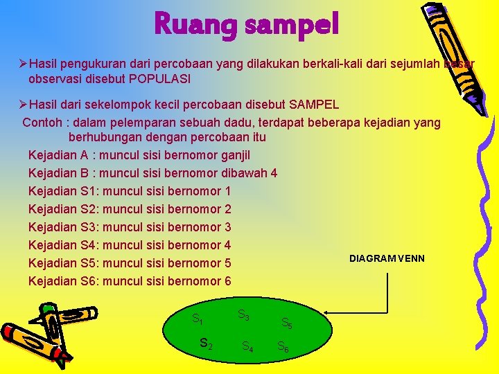 Ruang sampel ØHasil pengukuran dari percobaan yang dilakukan berkali-kali dari sejumlah besar observasi disebut