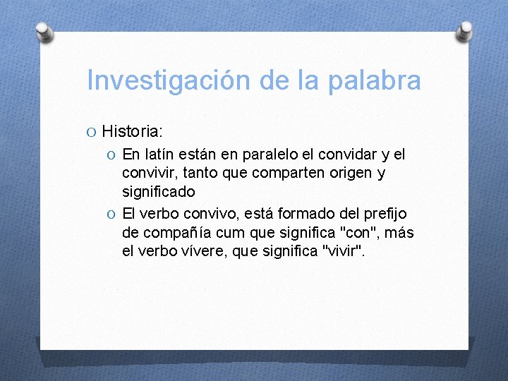 Investigación de la palabra O Historia: O En latín están en paralelo el convidar