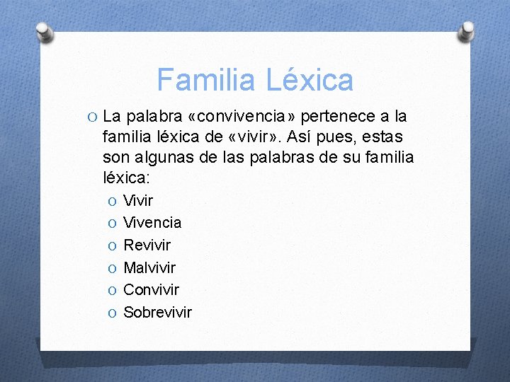 Familia Léxica O La palabra «convivencia» pertenece a la familia léxica de «vivir» .