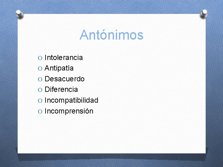 Antónimos O Intolerancia O Antipatía O Desacuerdo O Diferencia O Incompatibilidad O Incomprensión 