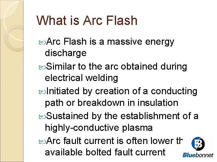 What is Arc Flash is a massive energy discharge Similar to the arc obtained