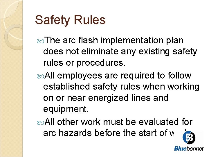 Safety Rules The arc flash implementation plan does not eliminate any existing safety rules