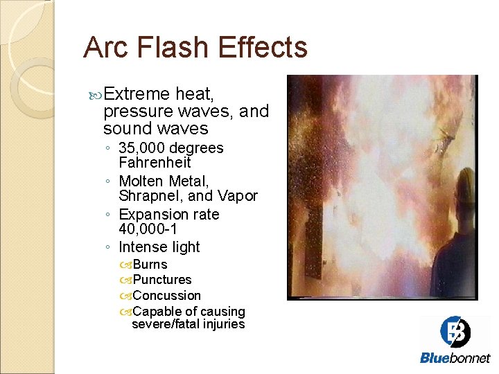 Arc Flash Effects Extreme heat, pressure waves, and sound waves ◦ 35, 000 degrees