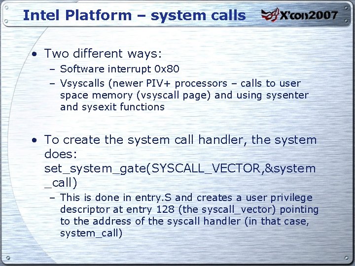 Intel Platform – system calls • Two different ways: – Software interrupt 0 x