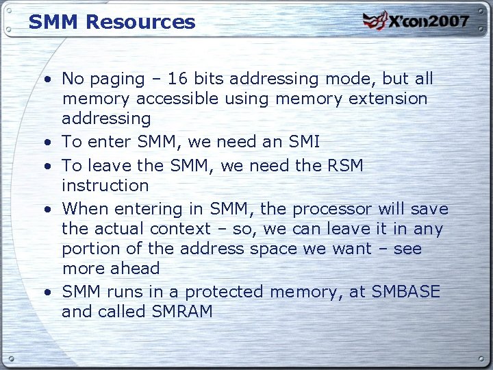 SMM Resources • No paging – 16 bits addressing mode, but all memory accessible