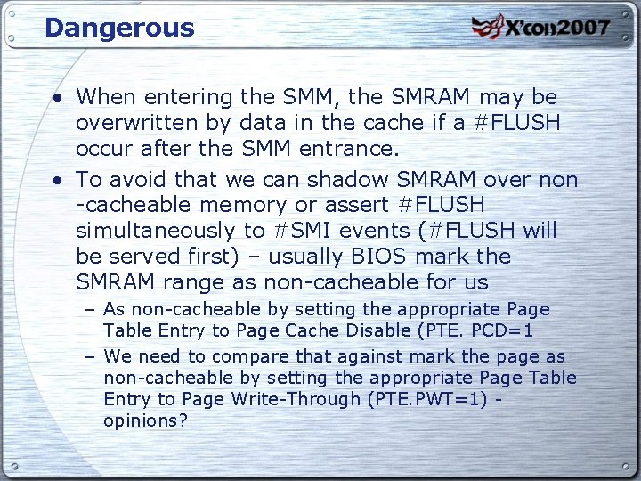 Dangerous • When entering the SMM, the SMRAM may be overwritten by data in