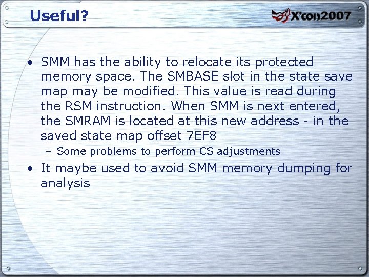 Useful? • SMM has the ability to relocate its protected memory space. The SMBASE