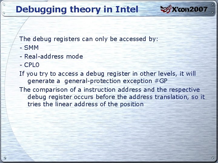 Debugging theory in Intel The debug registers can only be accessed by: - SMM