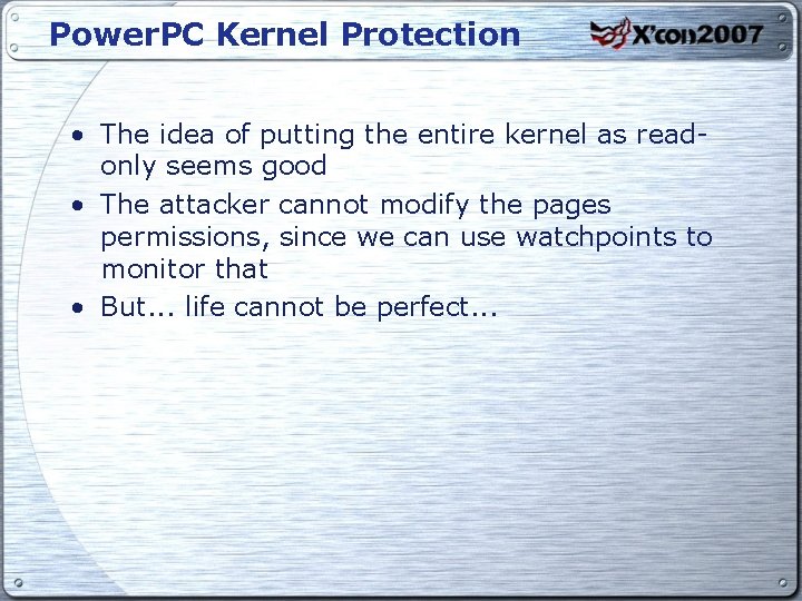 Power. PC Kernel Protection • The idea of putting the entire kernel as readonly