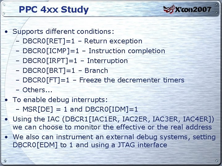 PPC 4 xx Study • Supports different conditions: – DBCR 0[RET]=1 – Return exception