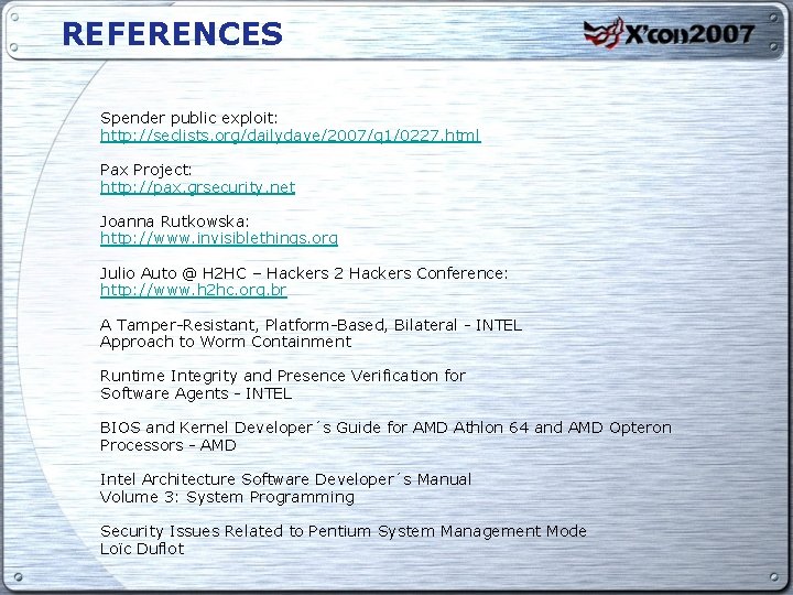 REFERENCES Spender public exploit: http: //seclists. org/dailydave/2007/q 1/0227. html Pax Project: http: //pax. grsecurity.