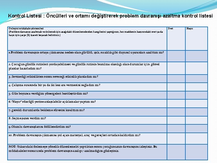 Kontrol Listesi : Öncülleri ve ortamı değiştirerek problem davranışı azaltma kontrol listesi Önleyici müdahale