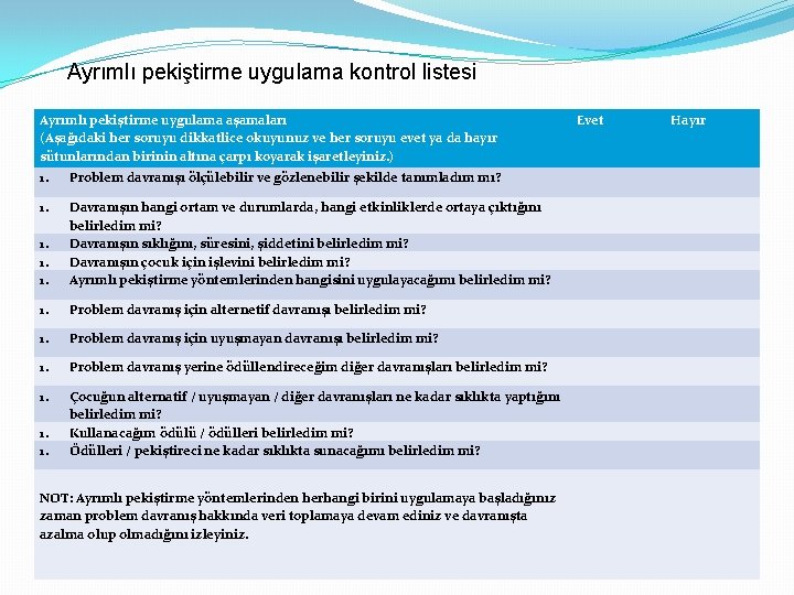 Ayrımlı pekiştirme uygulama kontrol listesi Ayrımlı pekiştirme uygulama aşamaları (Aşağıdaki her soruyu dikkatlice okuyunuz