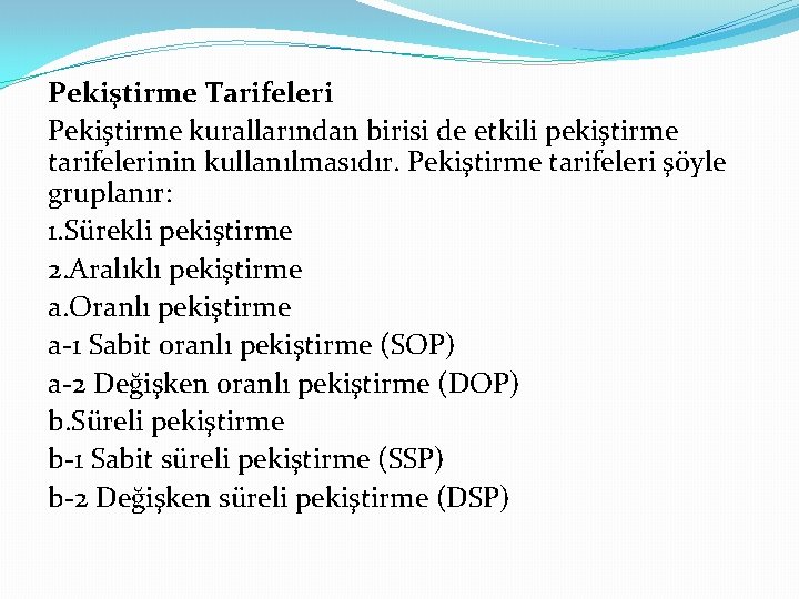 Pekiştirme Tarifeleri Pekiştirme kurallarından birisi de etkili pekiştirme tarifelerinin kullanılmasıdır. Pekiştirme tarifeleri şöyle gruplanır: