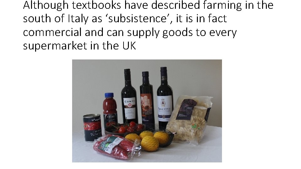 Although textbooks have described farming in the south of Italy as ‘subsistence’, it is