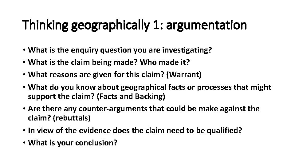 Thinking geographically 1: argumentation • What is the enquiry question you are investigating? •