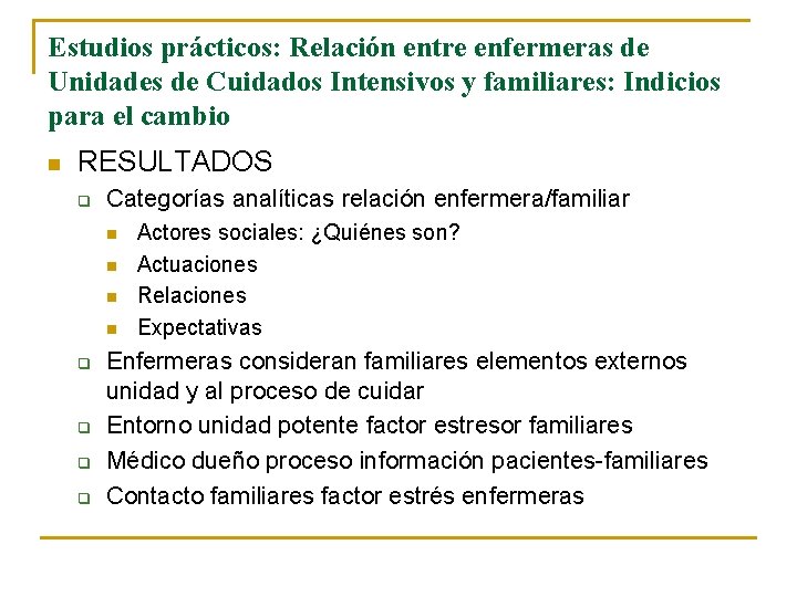 Estudios prácticos: Relación entre enfermeras de Unidades de Cuidados Intensivos y familiares: Indicios para