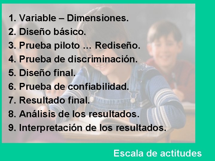 1. Variable – Dimensiones. 2. Diseño básico. 3. Prueba piloto … Rediseño. 4. Prueba