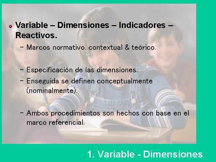 Variable – Dimensiones – Indicadores – Reactivos. – Marcos normativo, contextual & teórico. –